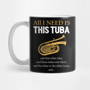 All I Need Is This Tuba Mug